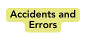 Accidents and Errors